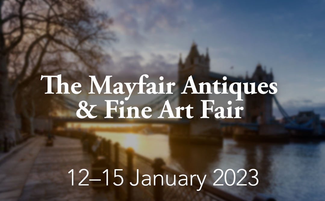 The Mayfair Antiques & Fine Art Fair, 12 – 15 January 2023